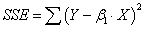 SSE = SUM:[Y - beta1*X]^2